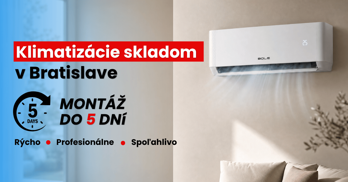 Klimatizácie skladom v Bratislave – montáž do 5 dní